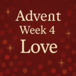 Advent Week 4 (Love)